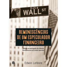 Reminisc&ecirc;ncias de um Especulador Financeiro de Edwin Lef&egrave;vre
