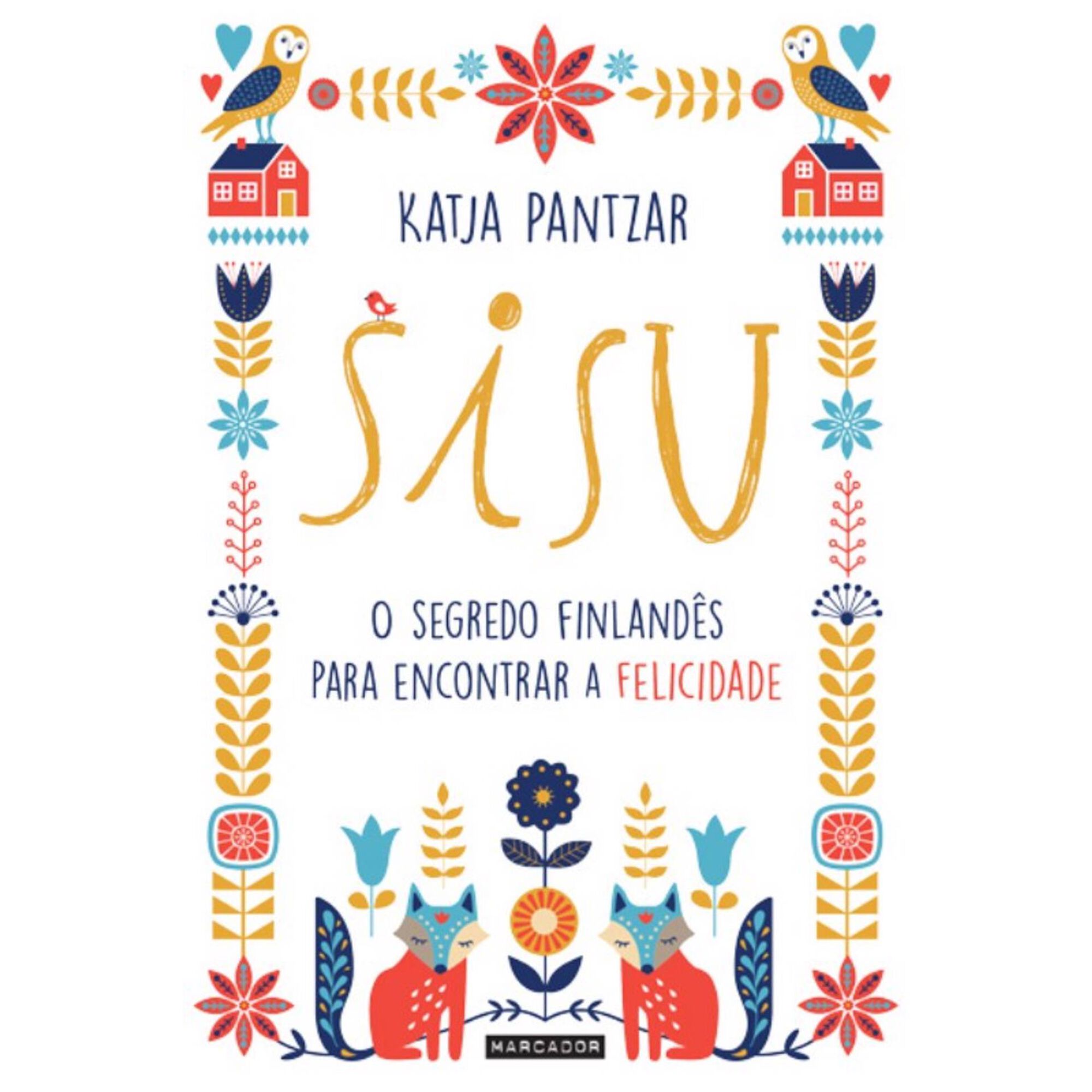 Sisu - O Segredo Finlandês Para Encontrar a Felicidade Sisu - O Segredo Finlandês Para Encontrar a Felicidade