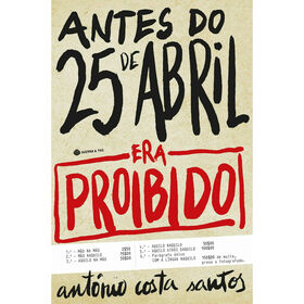 Antes do 25 de Abril: Era Proibido de Ant&oacute;nio Costa Santos