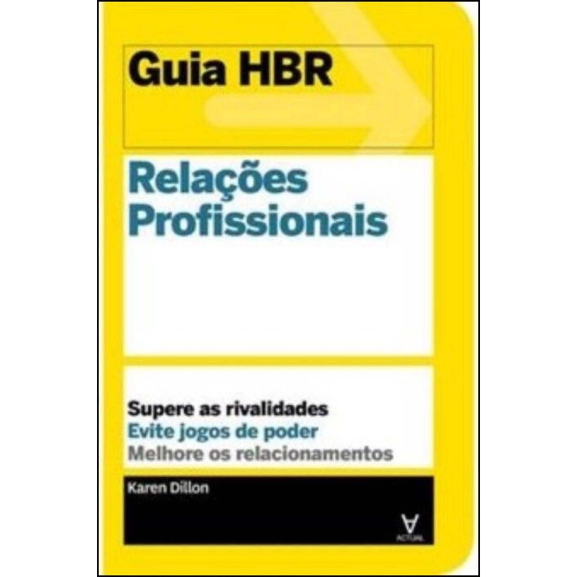 Guia HBR - Rela&ccedil;&otilde;es Profissionais de Karen Dillon