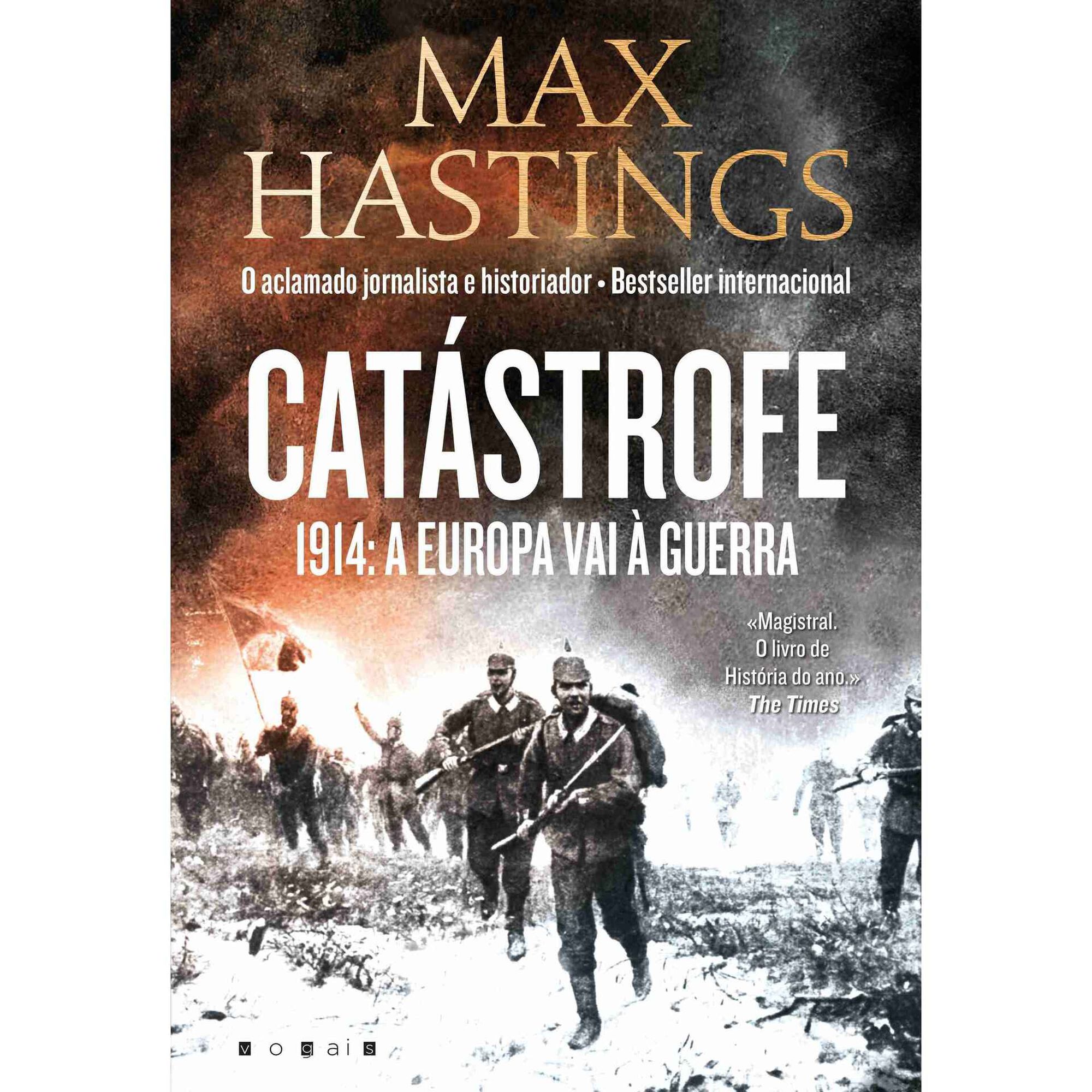Cat&aacute;strofe 1914: A Europa vai &agrave; Guerra de Max Hastings
