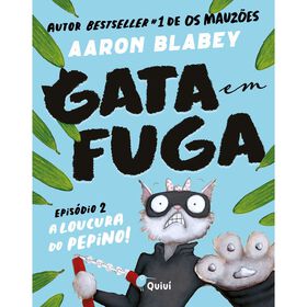 Gata em Fuga - A Loucura do Pepino! (Epis&oacute;dio 2) de Aaron Blabey