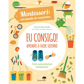 Montessori - Eu Consigo! Aprendo a Fazer Sozinho de Chiara Piroddi