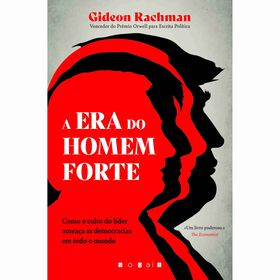 A Era do Homem-Forte de Gideon Rachman