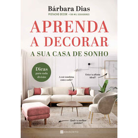 Aprenda a Decorar a sua Casa de Sonho Aprenda a Decorar a sua Casa de Sonho
