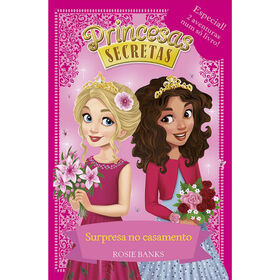Princesas Secretas - Surpresa no Casamento (Livro 4) de Rosie Banks