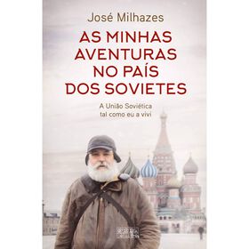 As Minhas Aventuras no Pa&iacute;s dos Sovietes de Jos&eacute; Milhazes