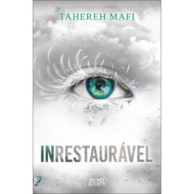 Shatter Me - Inrestaur&aacute;vel (Livro 4) de Tahereh Mafi