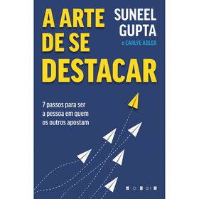 A Arte de se Destacar de Suneel Gupta