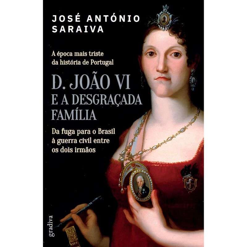 D. João VI e a Desgraçada Família de José António Saraiva