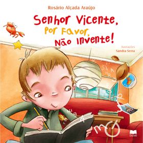 Sr. Vicente, Por Favor, N&atilde;o Invente de Ros&aacute;rio Al&ccedil;ada Ara&uacute;jo