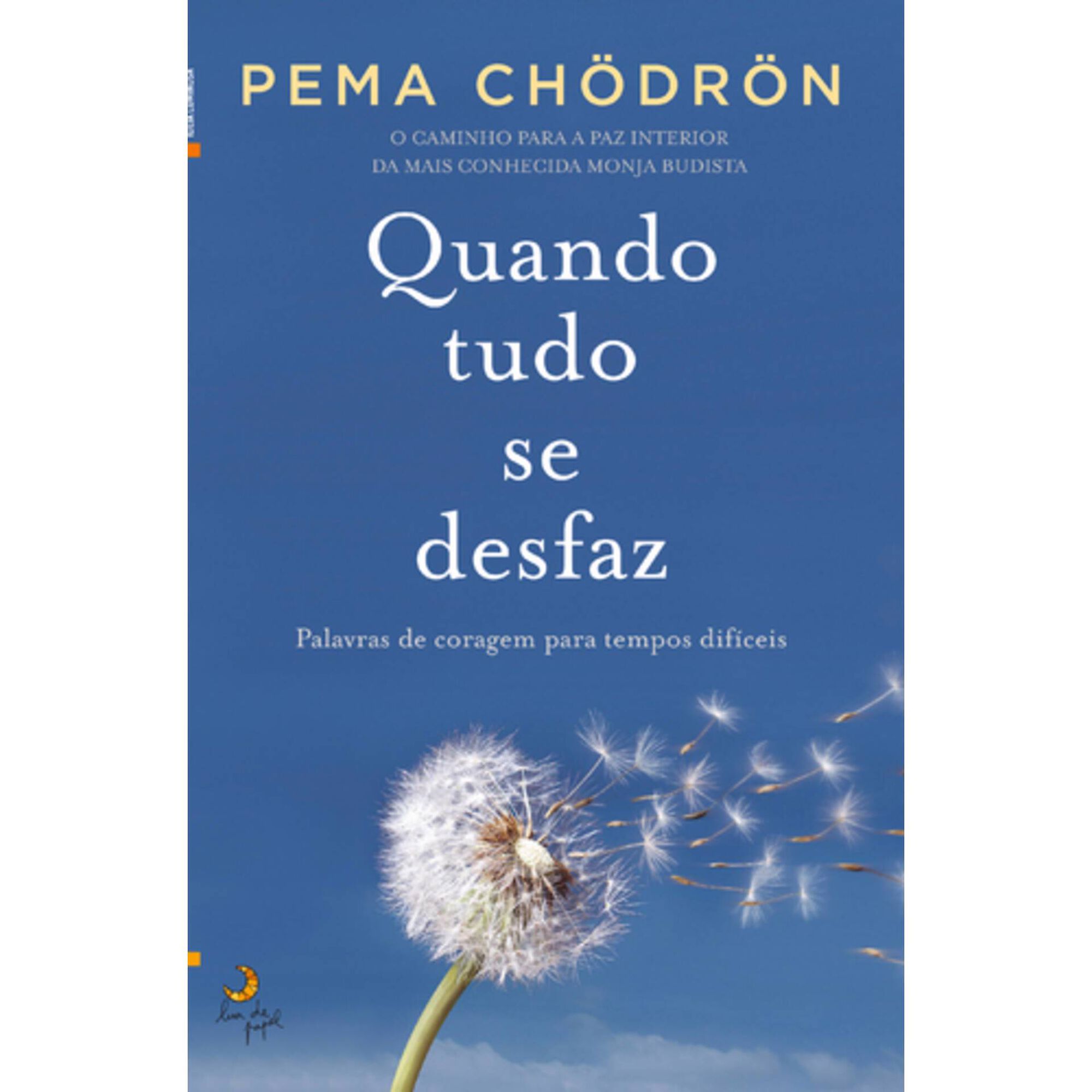 Quando Tudo se Desfaz de Pema Ch&ouml;dr&ouml;n