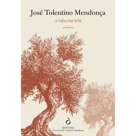A Vida em N&oacute;s de Jos&eacute; Tolentino Mendon&ccedil;a