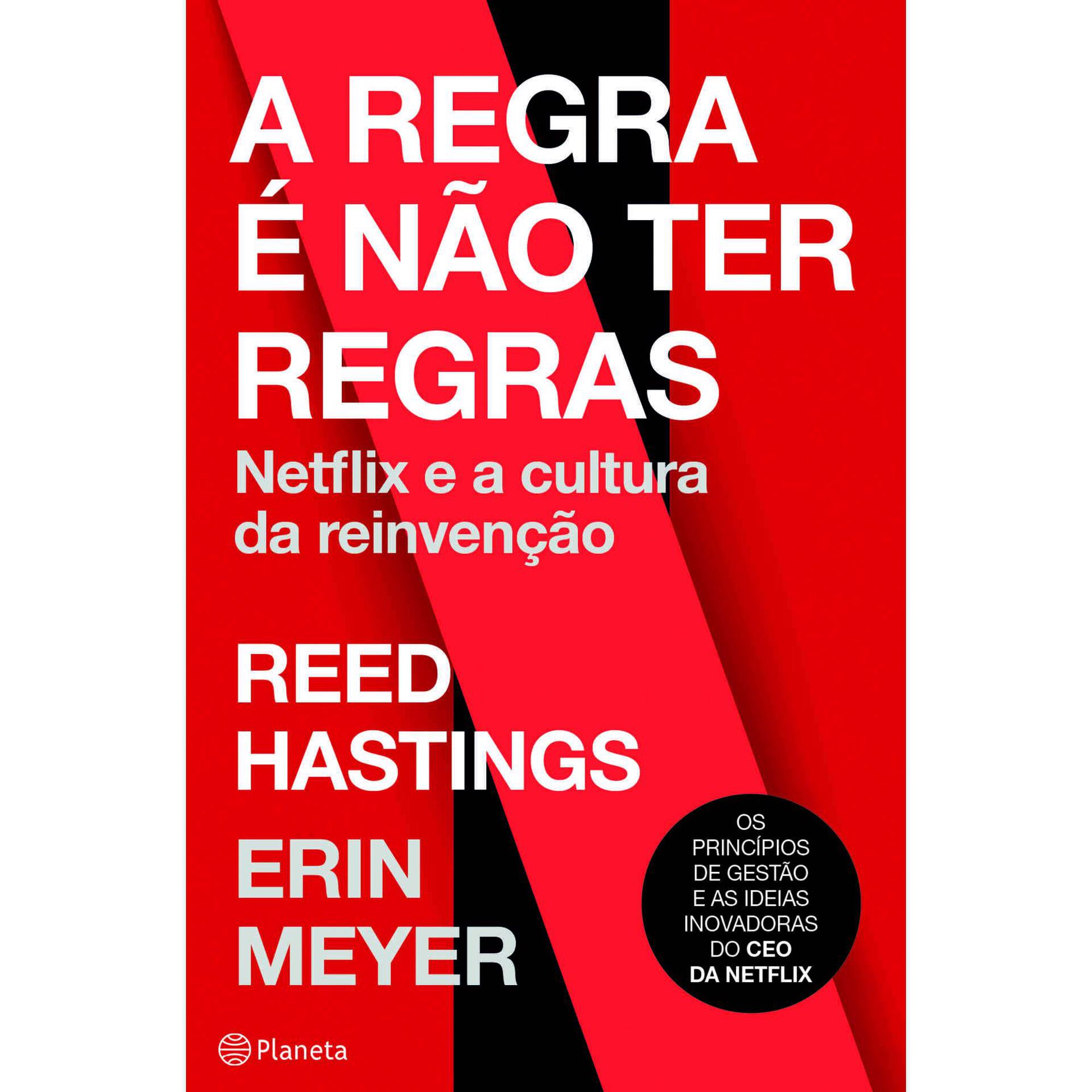 A Regra &eacute; N&atilde;o Ter Regras de Reed Hastings e Erin Meyer