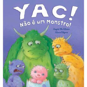 Yac! N&atilde;o &Eacute; um Monstro! de Angela McAllister