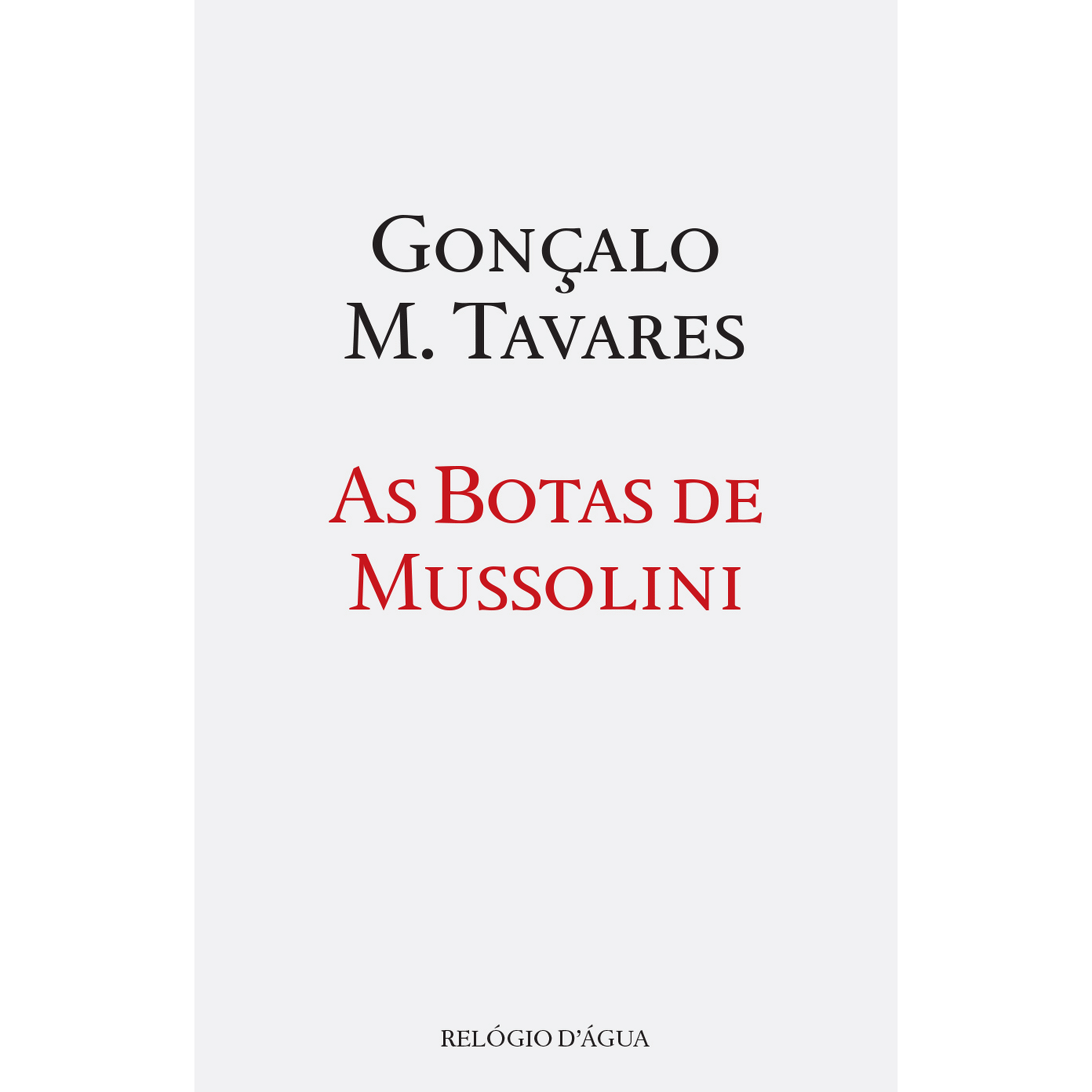 As Botas de Mussolini de Gon&ccedil;alo M. Tavares