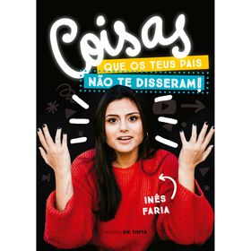 Coisas que os Teus Pais Não Te Disseram! de Inês Faria
