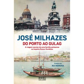 Do Porto ao Gulag de Jos&eacute; Milhazes