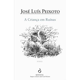 A Crian&ccedil;a em Ru&iacute;nas de Jos&eacute; Lu&iacute;s Peixoto
