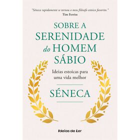 Sobre a Serenidade do Homem S&aacute;bio de S&eacute;neca
