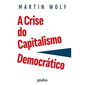 A Crise do Capitalismo Democr&aacute;tico de Martin Wolf