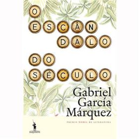 O Esc&acirc;ndalo do S&eacute;culo de Gabriel Garc&iacute;a M&aacute;rquez