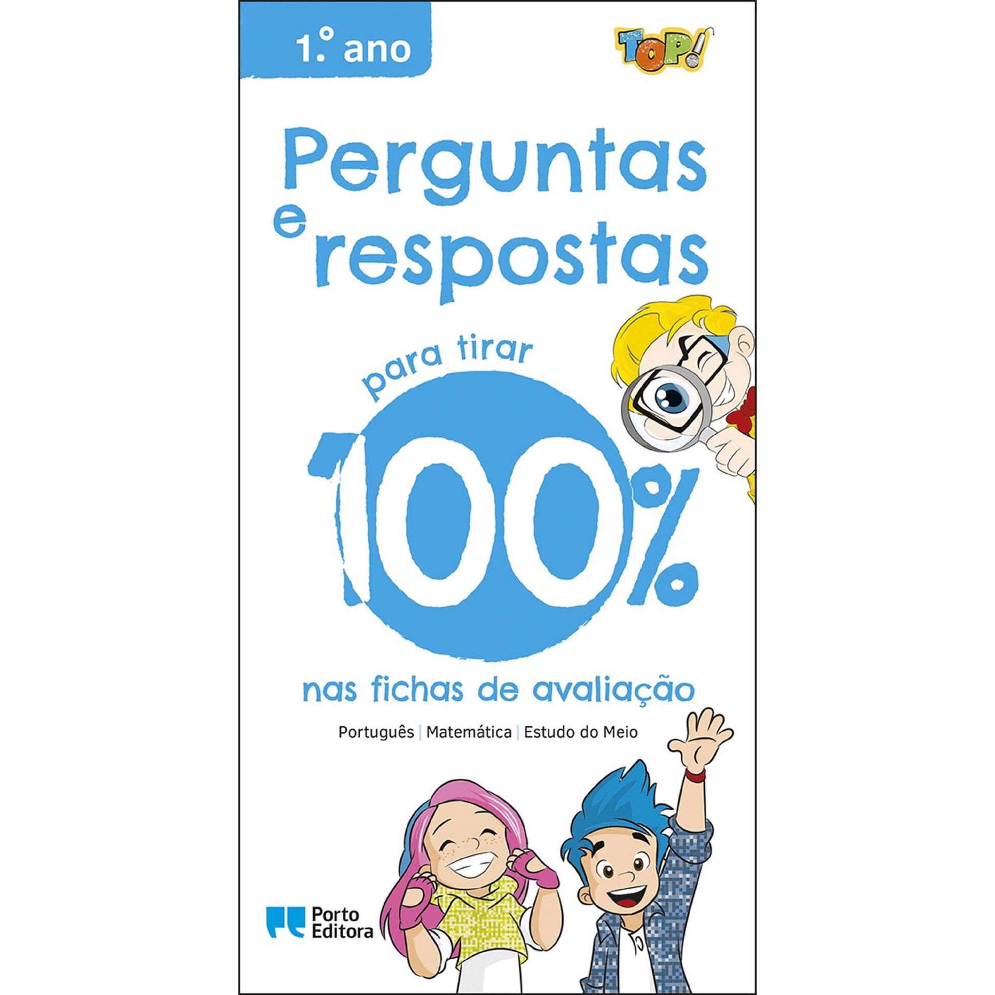 TOP! Para tirar 100% - Perguntas e Respostas - 1º Ano TOP! Para tirar 100% - Perguntas e Respostas - 1º Ano