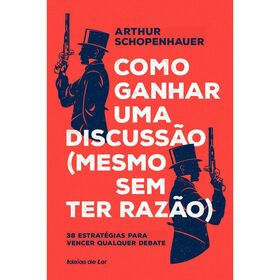 Como Ganhar uma Discuss&atilde;o (Mesmo sem ter Raz&atilde;o) de Arthur Schopenhauer