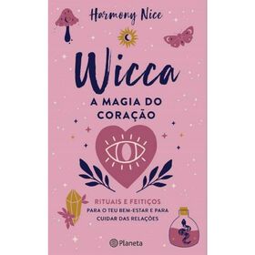 Wicca: A Magia do Cora&ccedil;&atilde;o de Harmony Nice