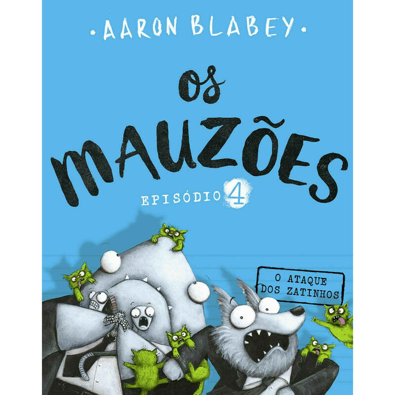 Os Mauzões - Episódio 4: O Ataque dos Zatinhos de Aaron Blabey