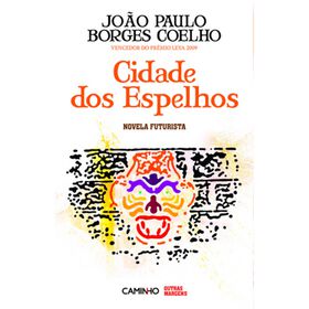 Cidade dos Espelhos de Jo&atilde;o Paulo Borges Coelho