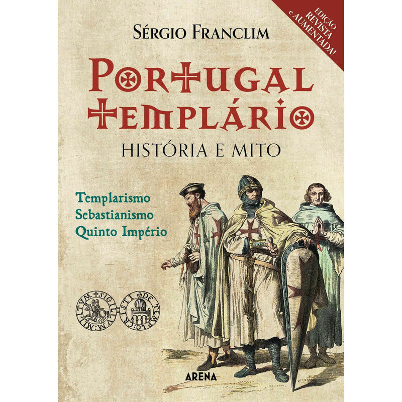 Portugal Templário - História e Mito (Edição Revista e Aumentada) de Sérgio Franclim