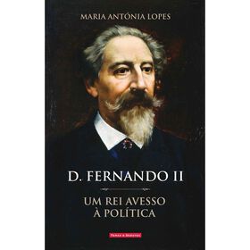 D. Fernando II de Maria Ant&oacute;nia Lopes
