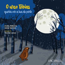 O Urso Tobias Queria ver a Lua de Perto de Filipa Pimenta e Ivone Patr&atilde;o