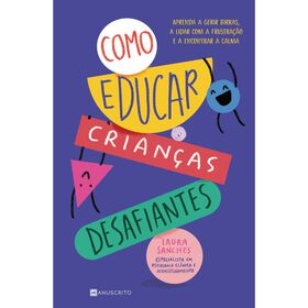 Como Educar Crianças Desafiantes Como Educar Crianças Desafiantes
