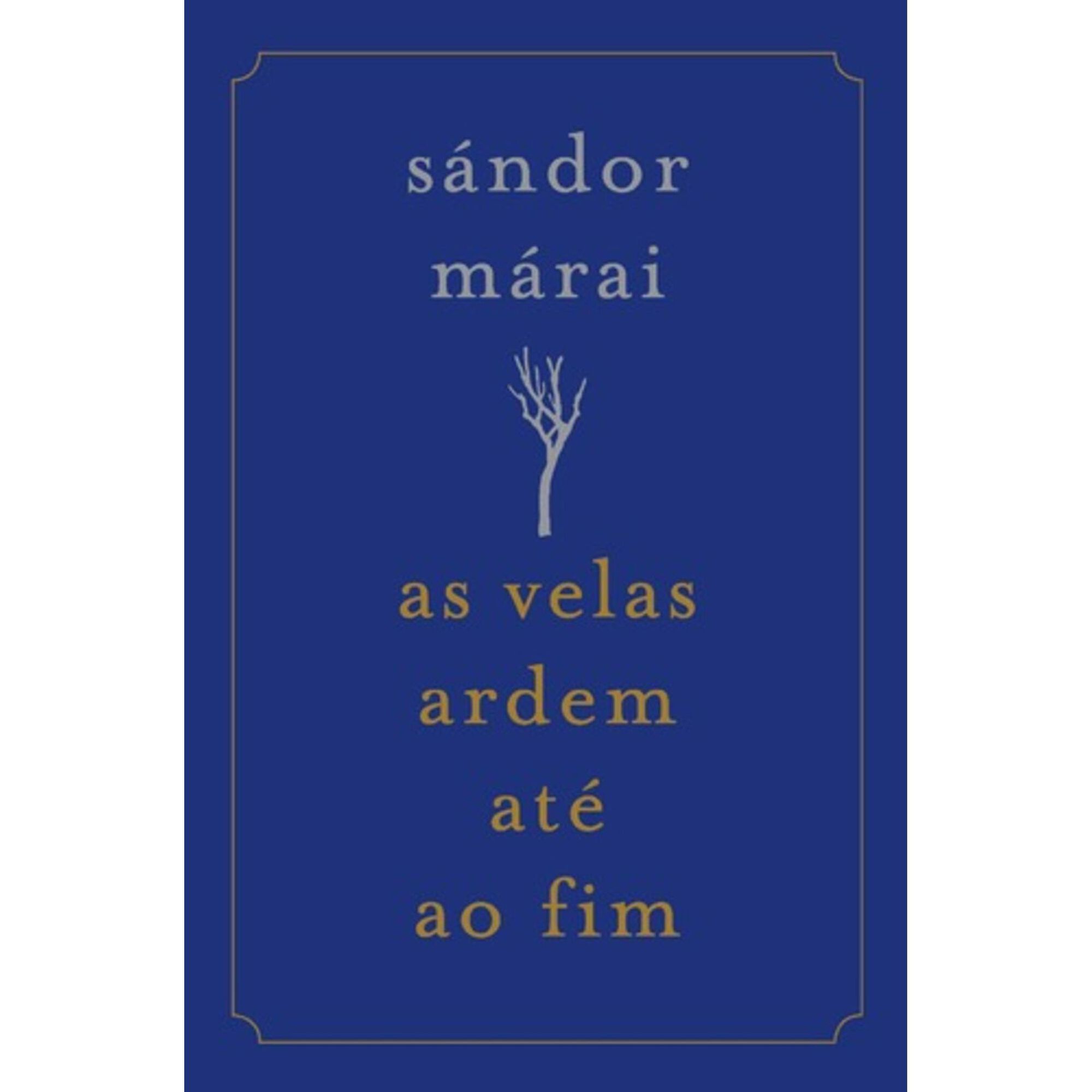 As Velas Ardem At&eacute; ao Fim de S&aacute;ndor M&aacute;rai