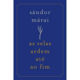 As Velas Ardem At&eacute; ao Fim de S&aacute;ndor M&aacute;rai
