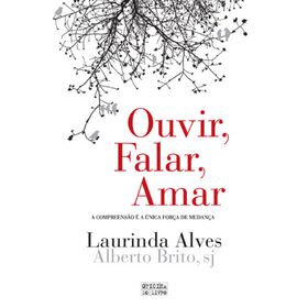 Ouvir, Falar, Amar de Laurinda Alves