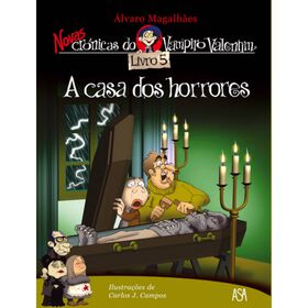 Novas Cr&oacute;nicas do Vampiro Valentim N&ordm; 5 - A Casa dos Horrores de Carlos J. Campos