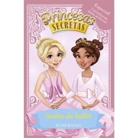Princesas Secretas - Sonho de Ballet (Livro 3) de Rosie Banks