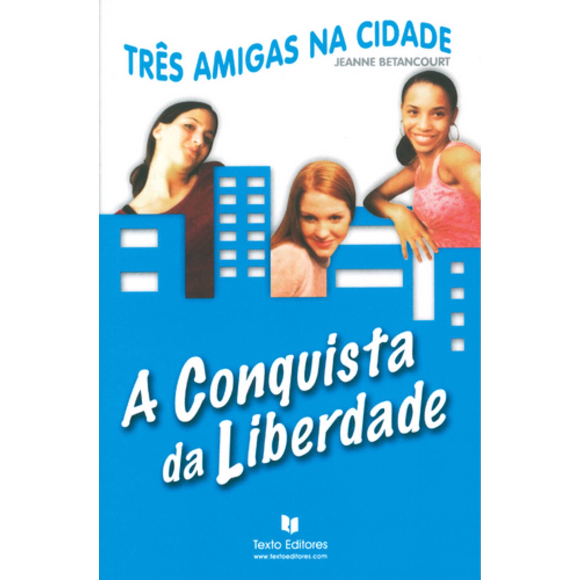 Tr&ecirc;s Amigas na Cidade - A Conquista da Liberdade de Texto