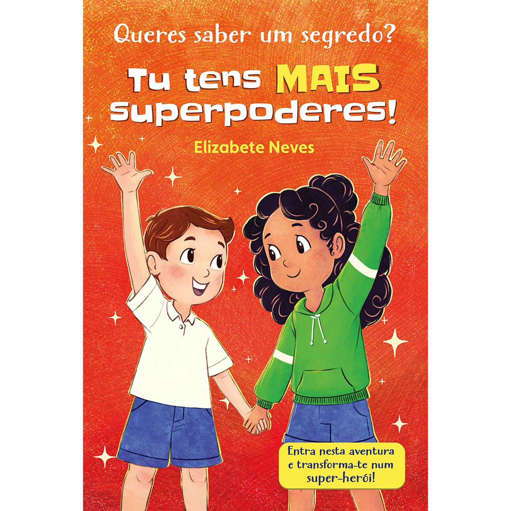 Queres Saber um Segredo? Tu Tens MAIS Superpoderes!