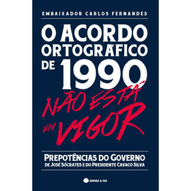 O Acordo Ortogr&aacute;fico de 1990 n&atilde;o est&aacute; em Vigor de Carlos Fernandes