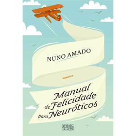 Manual de Felicidade para Neur&oacute;ticos de Nuno Amado