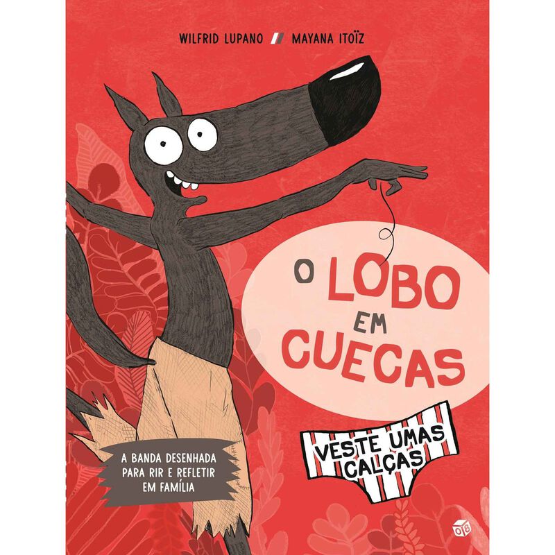 O Lobo em Cuecas - Veste umas Calças de Wilfrid Lupano