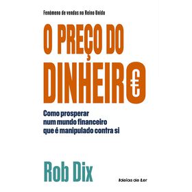 O Pre&ccedil;o do Dinheiro de Rob Dix