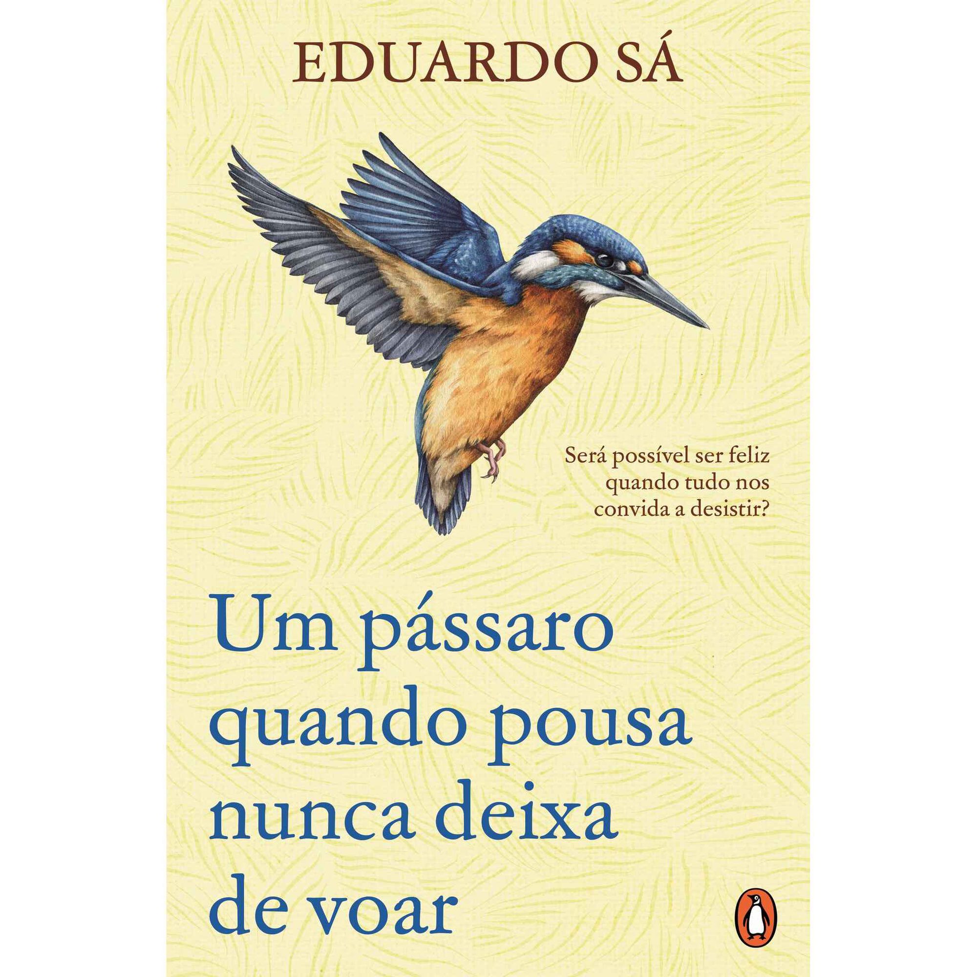 Um P&aacute;ssaro Quando Pousa Nunca Deixa de Voar de Eduardo S&aacute;