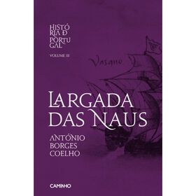 Hist&oacute;ria de Portugal (Volume III) - Largada das Naus de Ant&oacute;nio Borges Coelho
