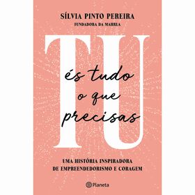 Tu &Eacute;s Tudo o que Precisas de S&iacute;lvia Pinto Pereira