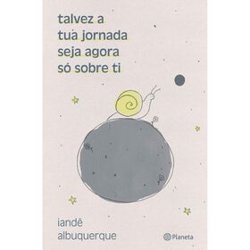 Talvez a Tua Jornada Seja Agora S&oacute; Sobre Ti de Iand&ecirc; Albuquerque